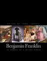 Benjamin Franklin - In Search of a Better World