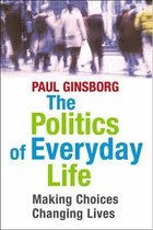 The Politics of Everyday Life - Making Choices, Changing Lives