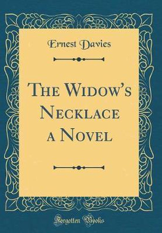The Widow's Necklace a Novel (Classic Reprint)