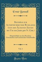 Beiträge Zur Alterthumskunde Russlands (Von Den Ältesten Zeiten Bis Um Das Jahr 400 N. Chr.), Vol. 1