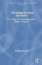 The Collected English Papers of Wolfgang Giegerich- “Dreaming the Myth Onwards”