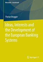 Wirtschaft + Gesellschaft - Ideas, Interests and the Development of the European Banking Systems