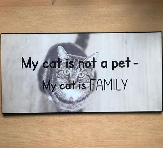 Groot tekstbord My cat is not a pet - My cat is FAMILY