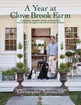 A Year at Clove Brook Farm Gardening, Tending Flocks, Keeping Bees, Collecting Antiques, and Entertaining Friends