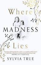 Where Madness Lies - A Novel