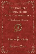 The Invisible Enemy, or the Mines of Wielitska, Vol. 4 of 4