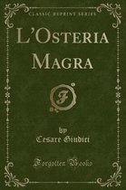 L'Osteria Magra (Classic Reprint)