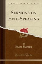 Sermons on Evil-Speaking (Classic Reprint)