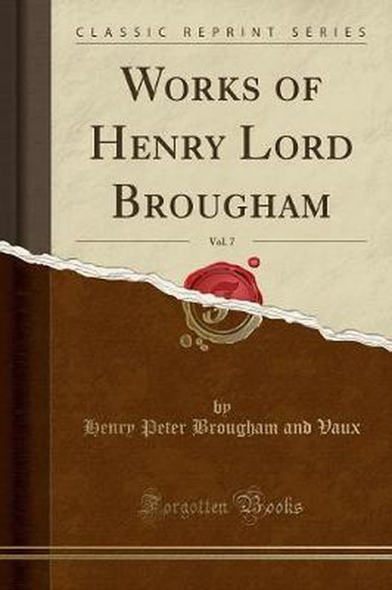 Works of Henry Lord Brougham, Vol. 7 (Classic Reprint) - cover