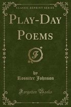 Play-Day Poems (Classic Reprint)