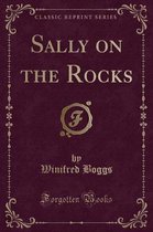 Sally on the Rocks (Classic Reprint)