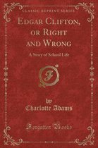 Edgar Clifton, or Right and Wrong