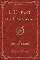 L'Enfant Du Carnaval, Vol. 2 (Classic Reprint)