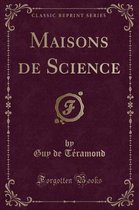 Maisons de Science (Classic Reprint)