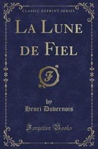 La Lune de Fiel (Classic Reprint)