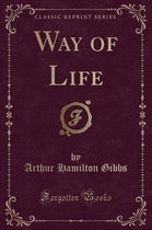 Way of Life (Classic Reprint)