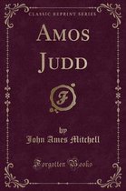 Amos Judd (Classic Reprint)