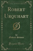 Robert Urquhart (Classic Reprint)