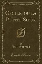 Cecile, Ou La Petite Soeur (Classic Reprint)