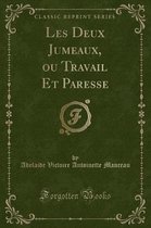 Les Deux Jumeaux, Ou Travail Et Paresse (Classic Reprint)