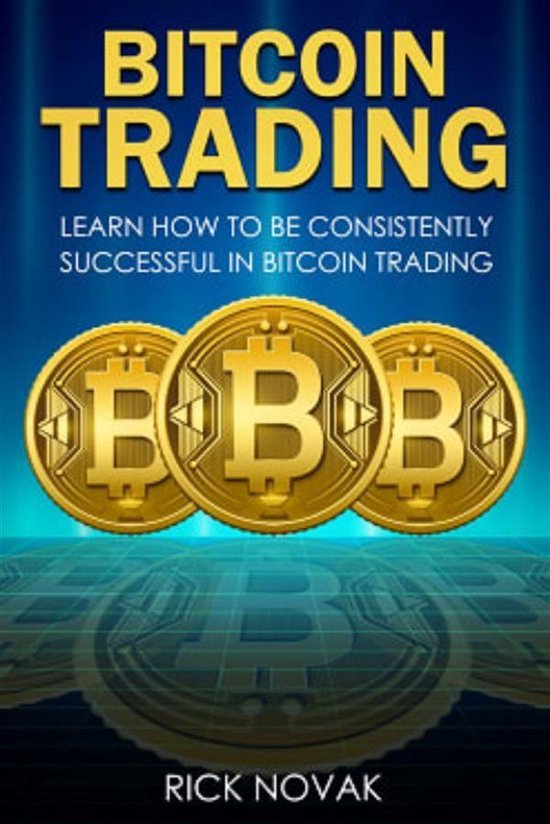 Bitcoin Trading: Learn How to be Consistently Successful in  ... - cover