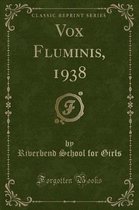 Vox Fluminis, 1938 (Classic Reprint)