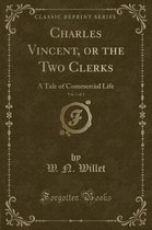 Charles Vincent, or the Two Clerks, Vol. 1 of 2