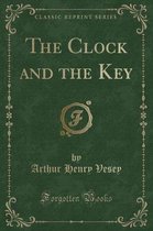 The Clock and the Key (Classic Reprint)
