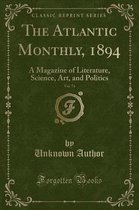 The Atlantic Monthly, 1894, Vol. 73
