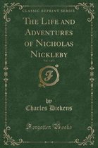 The Life and Adventures of Nicholas Nickleby, Vol. 1 of 2 (Classic Reprint)