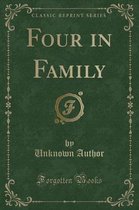 Four in Family (Classic Reprint)