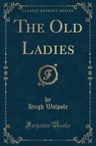 The Old Ladies (Classic Reprint)