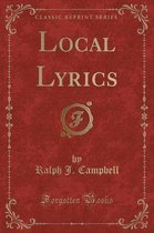 Local Lyrics (Classic Reprint)