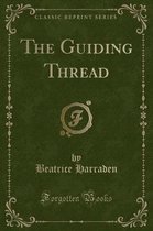 The Guiding Thread (Classic Reprint)