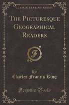 The Picturesque Geographical Readers (Classic Reprint)