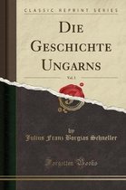 Die Geschichte Ungarns, Vol. 3 (Classic Reprint)