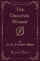 The Original Woman (Classic Reprint)