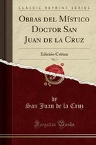 Obras del Mistico Doctor San Juan de la Cruz, Vol. 1
