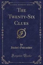 The Twenty-Six Clues (Classic Reprint)