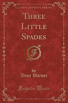 Three Little Spades (Classic Reprint)