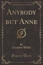 Anybody But Anne (Classic Reprint)