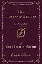 The Husband-Hunter, Vol. 1 of 3