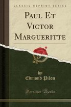 Paul Et Victor Margueritte (Classic Reprint)