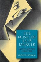 The Music of Leos Janácek – Motive, Rhythm, Structure