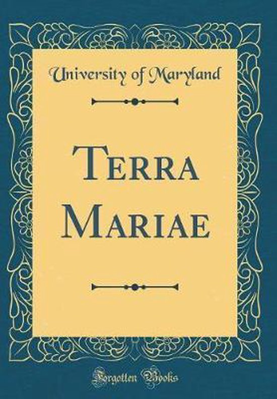 Terra Mariae (Classic Reprint) 9780666119629 University Of Maryland