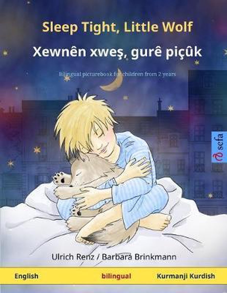 Sefa Picture Books in Two Languages- Sleep Tight, Little Wolf - Xewnên xweş, gurê piçûk (English - Kurmanji Kurdish) - Ulrich Renz