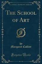 The School of Art (Classic Reprint)