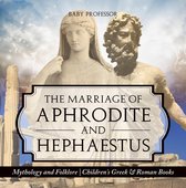 The Marriage of Aphrodite and Hephaestus - Mythology and Folklore Children's Greek & Roman Books