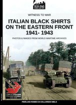 Witness to war 17 - Italian black shirts on the Eastern front 1941-1943