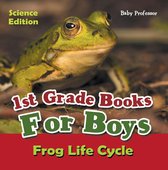 1st Grade Books For Boys: Science Edition - Frog Life Cycle